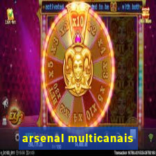 arsenal multicanais